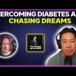 Overcoming diabetes and chasing dreams [PODCAST]